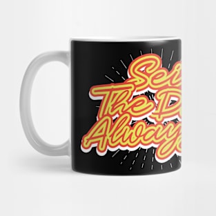 Seize The Day Always T-Shirt Mug